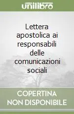 Occasione Lettera apostolica ai responsabili delle comunicazioni sociali