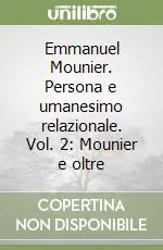 Emmanuel Mounier. Persona e umanesimo relazionale. Vol. 2 Mounier e oltre Prezzo Basso