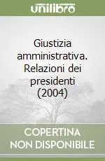 A Buon Prezzo Giustizia amministrativa. Relazioni dei presidenti (2004)
