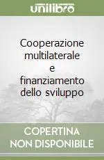 Promozione Esclusiva Cooperazione multilaterale e finanziamento dello sviluppo