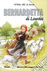 Bernadetta di Lourdes vite di luce Sconto