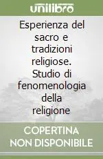 Esperienza del sacro e tradizioni religiose. Studio di fenomenologia della religione Nuova Collezione