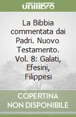 Prezzo Conveniente La Bibbia commentata dai Padri. Nuovo Testamento. Vol. 8 Galati, Efesini, Filippesi
