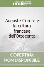 Subito Disponibile Auguste Comte e la cultura francese dell‘Ottocento