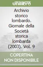 Occasione Archivio storico lombardo. Giornale della Società storica lombarda (2003). Vol. 9