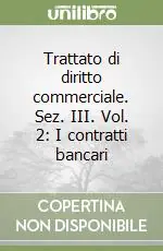 Spedito Oggi Trattato di diritto commerciale. Sez. III. Vol. 2 I contratti bancari