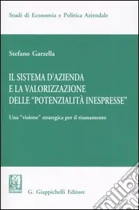 Prezzo Ridotto Il sistema d‘azienda e la valorizzazione delle «potenzialità inespresse». Una «visione» strategica per il risanamento