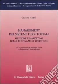 Economico Management dei sistemi territoriali. Gestione e marketing delle destinazioni turistiche