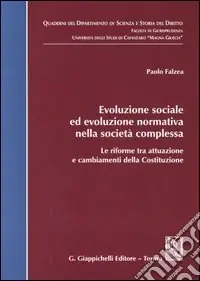 Evoluzione sociale ed evoluzione normativa nella società complessa. Le riforme tra attuazione e cambiamenti della Costituzione Spedito Oggi
