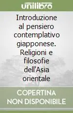 Acquista Ora Introduzione al pensiero contemplativo giapponese. Religioni e filosofie dell‘Asia orientale