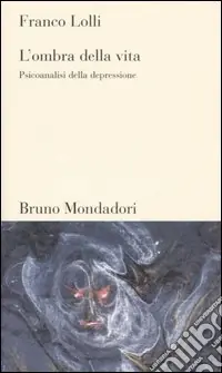 L‘ombra della vita. Psicoanalisi della depressione Compra Oggi Stesso