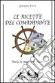 Le ricette del comandante. Storie di viaggi e di ricette Occasione Imperdibile
