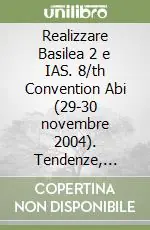 Offerta Speciale Realizzare Basilea 2 e IAS. 8/th Convention Abi (29-30 novembre 2004). Tendenze, criticità e soluzioni