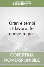Promozione Esclusiva Orari e tempi di lavoro le nuove regole