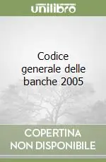 Codice generale delle banche 2005 Ordina Subito