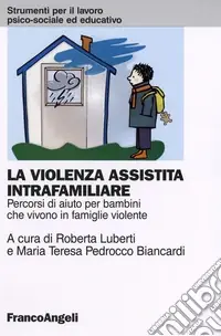 La violenza assistita intrafamiliare. Percorsi di aiuto per bambini che vivono in famiglie violente Miglior Prezzo