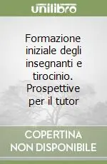 Offerta Formazione iniziale degli insegnanti e tirocinio. Prospettive per il tutor