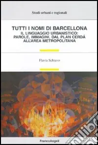Miglior Prezzo Tutti i nomi di Barcellona. Il linguaggio urbanistico parole, immagini, dal plan Cerdà all‘area metropolitana