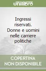 Ingressi riservati. Donne e uomini nelle carriere politiche Pagamento Sicuro