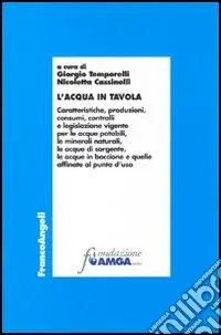 Compra Oggi Stesso L‘acqua in tavola. Caratteristiche, produzioni, consumi, controlli e legislazione vigente per le acque potabili, le minerali naturali, le acque di sorgente...
