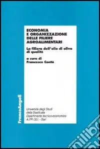 Economia e organizzazione delle filiere agroalimentari. La filiera dell‘olio di oliva di qualità Miglior Prezzo