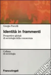 Compra Online Identità in frammenti. Prospettive globali di sociologia della conoscenza