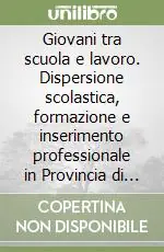 Super Prezzo Giovani tra scuola e lavoro. Dispersione scolastica, formazione e inserimento professionale in Provincia di Pescara