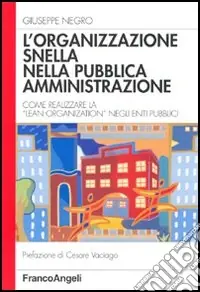 Ultimissimo Modello L‘organizzazione snella nella pubblica amministrazione. Come realizzare la «lean organization» negli enti pubblici