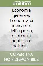 Economia generale. Economia di mercato e dell‘impresa, economia pubblica e politica economica, economia internazionale, economia dell‘ingegneria valutazione... Ultima Occasione