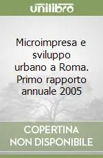 Microimpresa e sviluppo urbano a Roma. Primo rapporto annuale 2005 Occasione Imperdibile