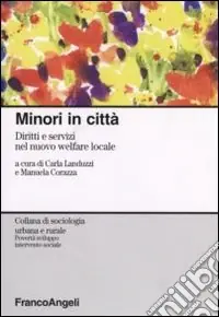 Minori in città. Diritti e servizi nel nuovo welfare locale Direttamente Dal Produttore