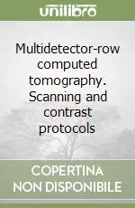Multidetector-row computed tomography. Scanning and contrast protocols Acquista Ora