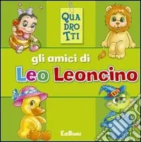 Gli amici di Leo leoncino. Ediz. illustrata Ultima Occasione
