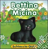 Popolare Bettina micina. Ediz. illustrata