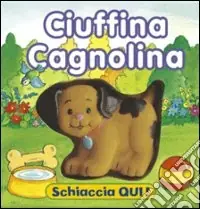 Prezzo Conveniente Ciuffina cagnolina. Ediz. illustrata