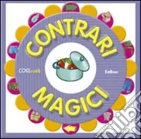 Contrari magici. Ediz. illustrata Reso Gratuito