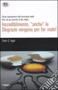 Incredibilmente, «anche» le disgrazie vengono per far male! Pagamento Sicuro