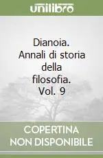 Dianoia. Annali di storia della filosofia. Vol. 9 Novità