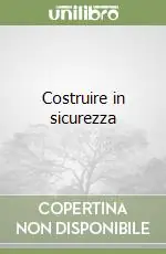 Nuovo Arrivo Costruire in sicurezza