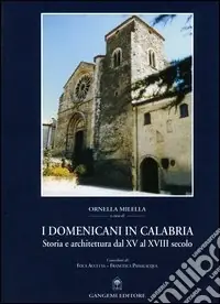 Subito Disponibile I domenicani in Calabria. Storia e architettura dal XV al XVIII secolo