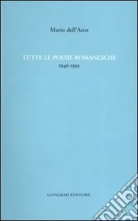 Tutte le poesie romanesche. 1946-1995 A Buon Prezzo