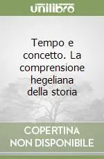 Bestseller Tempo e concetto. La comprensione hegeliana della storia