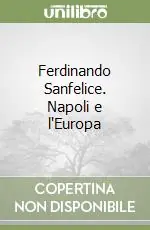 Promozione Esclusiva Ferdinando Sanfelice. Napoli e l‘Europa