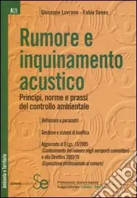 Solo Oggi Rumore e inquinamento acustico. Principi, norme e prassi del controllo ambientale