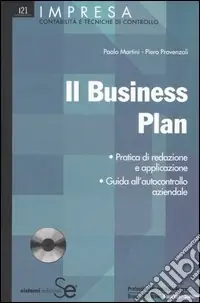 Il business plan. Pratica di redazione e applicazione. Guida all‘autocontrollo aziendale. Con CD-ROM Reso Gratuito