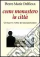 Nuovo Arrivo Come monastero la città. Un nuovo volto del monachesimo
