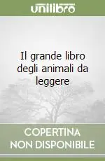 Super Prezzo Il grande libro degli animali da leggere