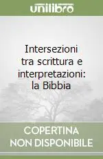 Intersezioni tra scrittura e interpretazioni la Bibbia Reso Gratuito