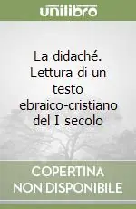 La didaché. Lettura di un testo ebraico-cristiano del I secolo Occasione