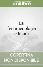 Consegna Rapida La fenomenologia e le arti